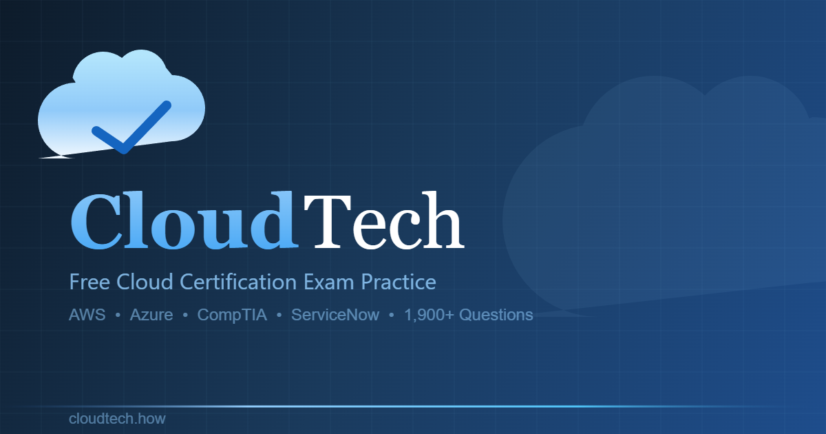 Cloud Tech – Free Certification Exam Practice