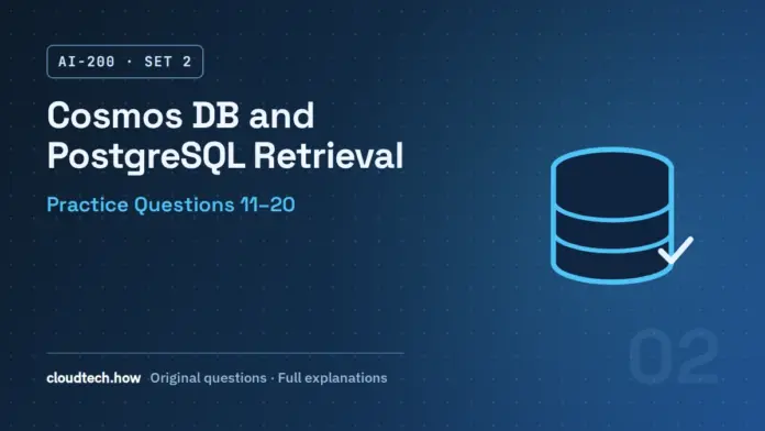 AI-200 vector retrieval questions, Set 2: Cosmos DB and PostgreSQL, questions 11-20